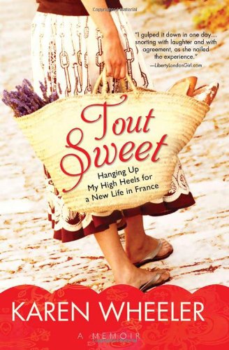 Tout Sweet: Hanging Up My High Heels for a New Life in France - 2689