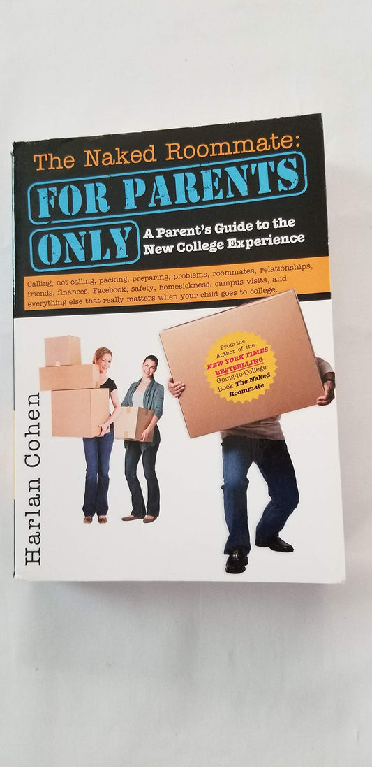 The Naked Roommate: For Parents Only: Calling, Not Calling, Roommates, Relationships, Friends, Finances, and Everything Else That Really Matters when ... Goes to College (Student Parenting Book) - 4262