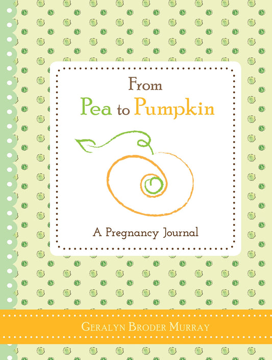 From Pea to Pumpkin: A Pregnancy Journal (Essential and Thoughtful Gift for Expecting Mothers and New Moms) - 1580