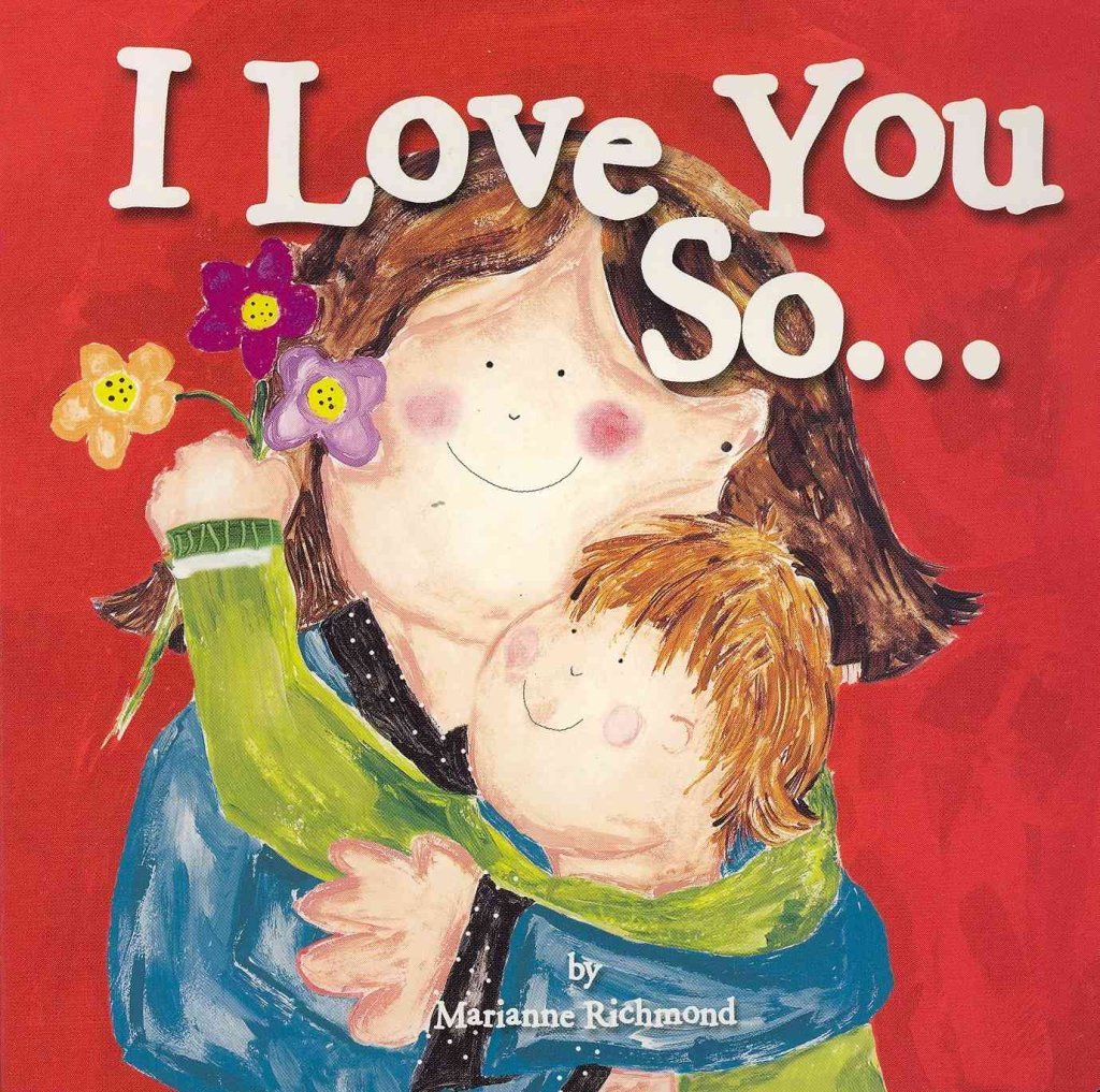 I Love You So...: (Gifts for Mother's Day and Father's Day, Gifts for New Parents) (Marianne Richmond) - 3333