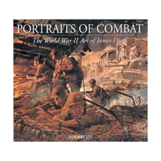 Portraits of Combat: The World War II Art of James Dietz