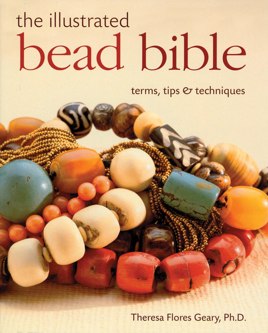 The Illustrated Bead Bible: Terms, Tips & Techniques