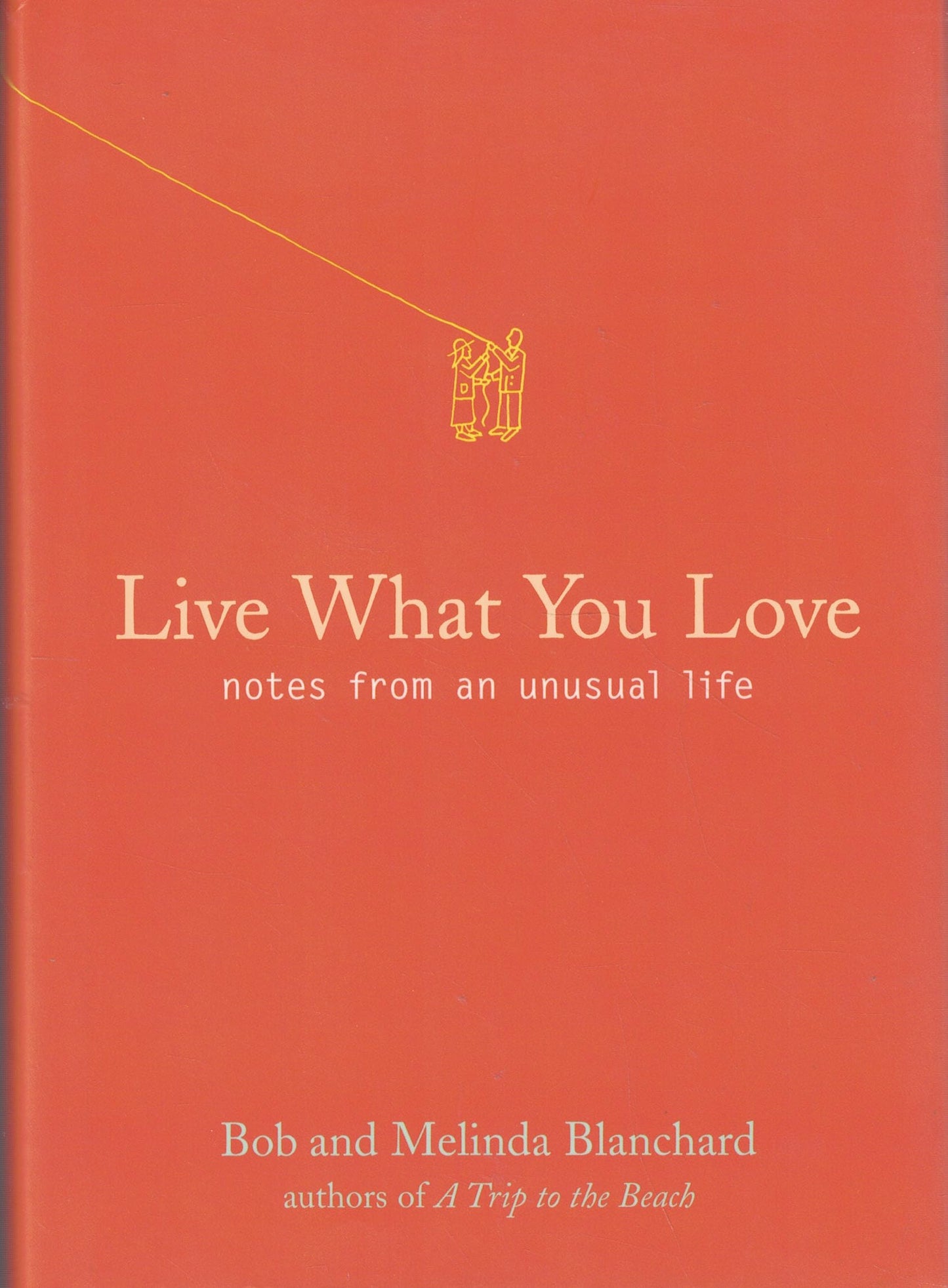 Live What You Love: Notes From An Unusual Life