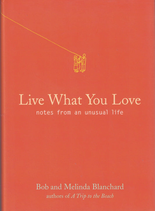 Live What You Love: Notes From An Unusual Life