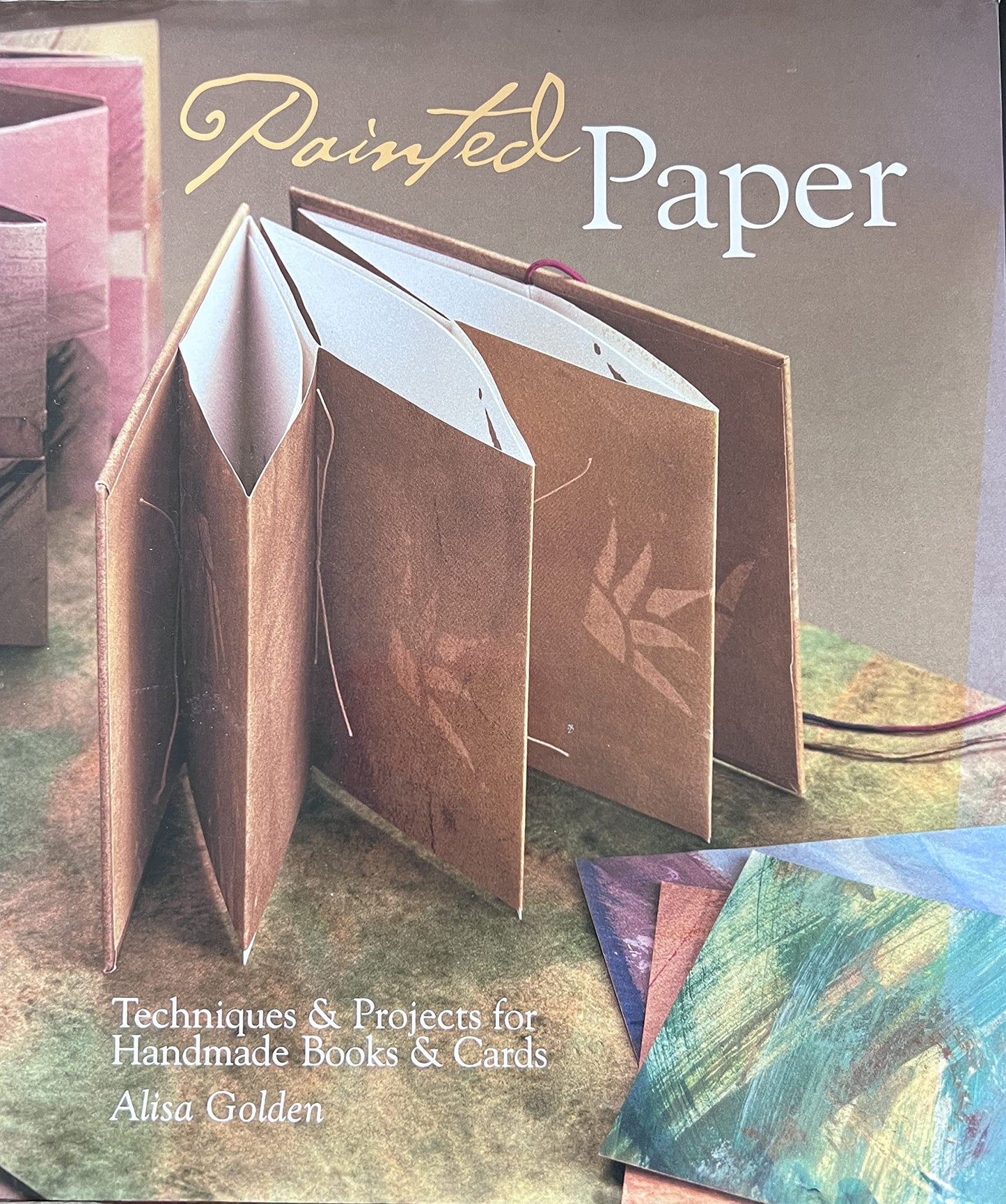 Painted Paper: Techniques & Projects for Handmade Books & Cards