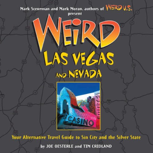 Weird Las Vegas: Your Alternative Travel Guide to Sin City and the Silver State