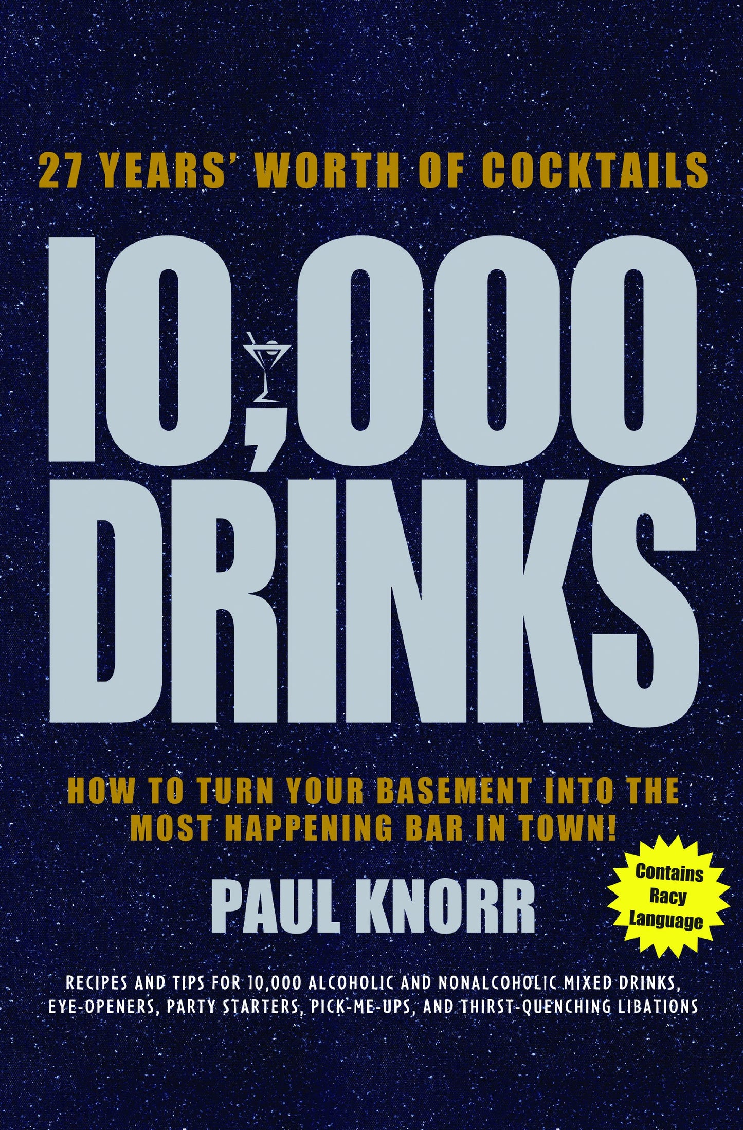 10,000 Drinks: How to Turn Your Basement Into the Most Happening Bar in Town!