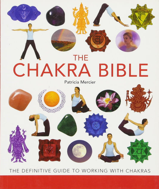 The Chakra Bible: The Definitive Guide to Working with Chakras (Volume 11) (Mind Body Spirit Bibles) - 78