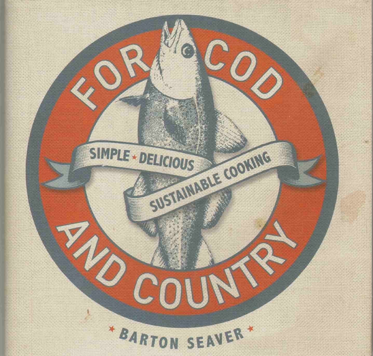 For Cod and Country: Simple, Delicious, Sustainable Cooking