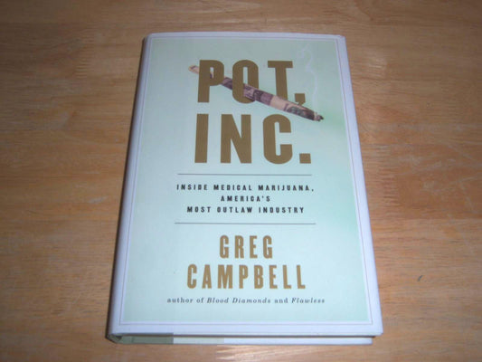 Pot, Inc.: Inside Medical Marijuana, America s Most Outlaw Industry