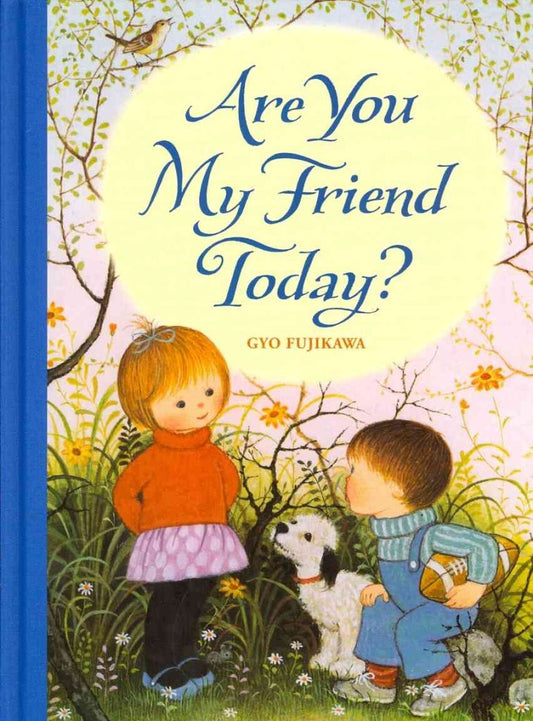 Are You My Friend Today?