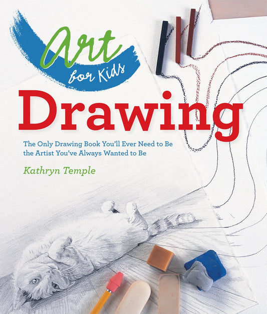 Art for Kids: Drawing: The Only Drawing Book You'll Ever Need to Be the Artist You've Always Wanted to Be (Volume 1) - 3190