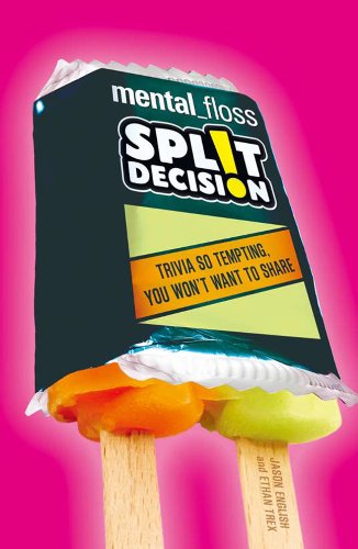 Mental_Floss Split Decision: Trivia So Tempting, You Won't Want to Share - 513