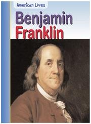 Benjamin Franklin (American Lives)