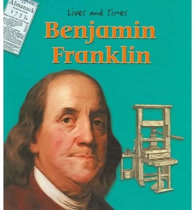 Benjamin Franklin (Lives and Times)