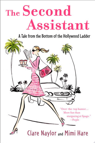 The Second Assistant A Tale from the Bottom of the Hollywood Ladder