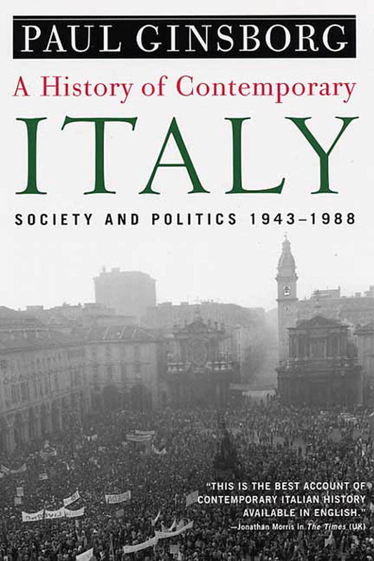 A History of Contemporary Italy: Society and Politics, 1943-1988 - 7023