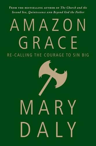 Amazon Grace: Re-Calling the Courage to Sin Big - 9190
