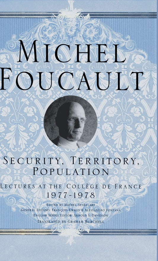 Security, Territory, Population: Lectures at the College De France, 1977 - 78 (Michel Foucault, Lectures at the Collège de France) - 3520