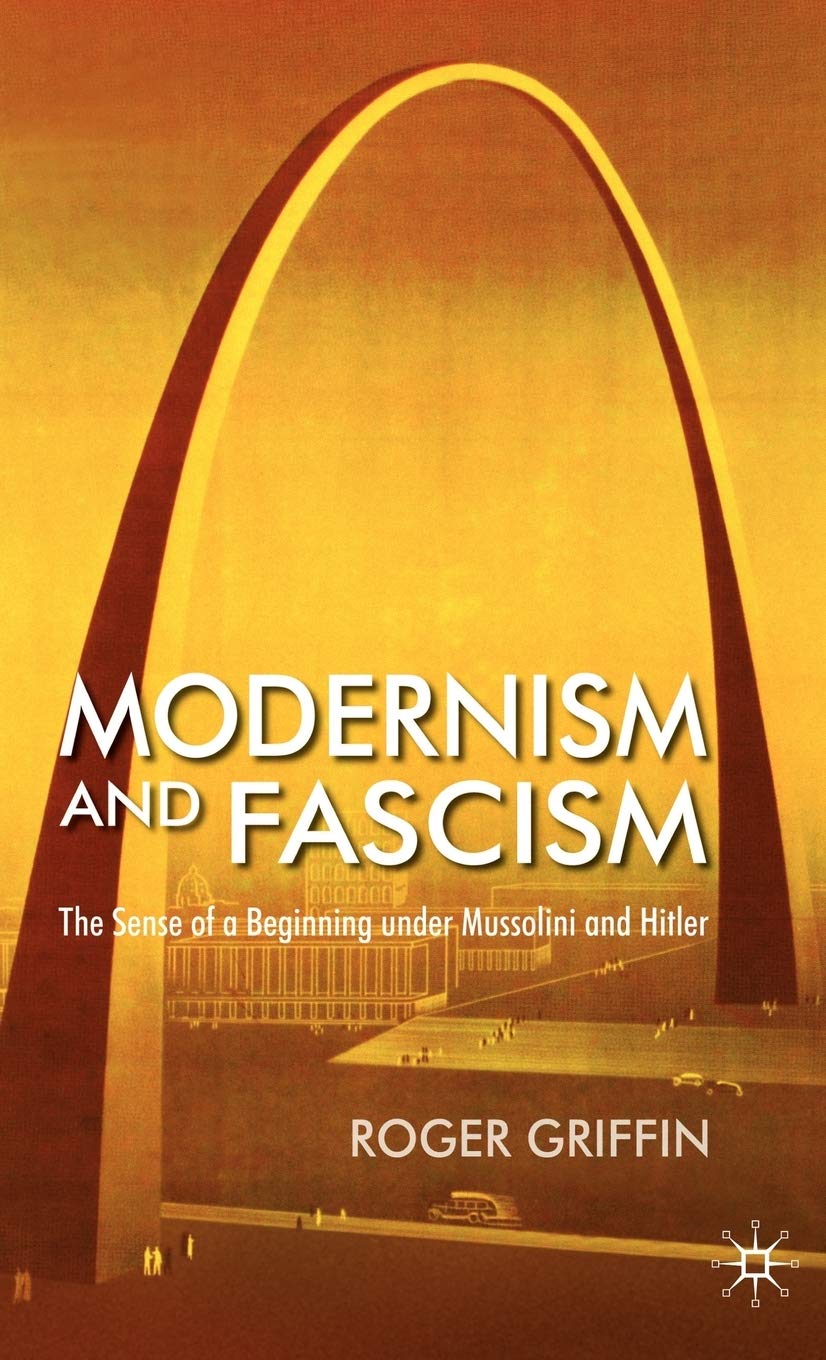 Modernism and Fascism: The Sense of a Beginning under Mussolini and Hitler