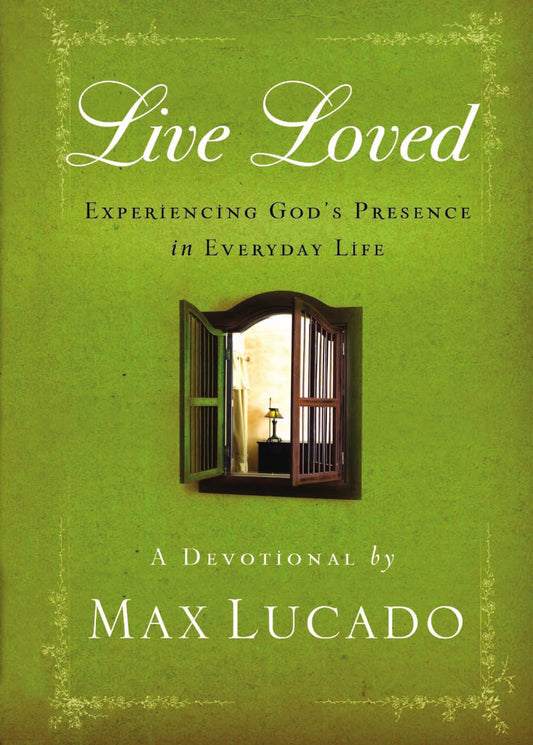 Live Loved: Experiencing God's Presence in Everyday Life (a 150-Day Devotional) - 4026