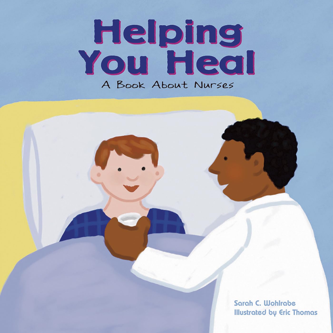 Helping You Heal: A Book About Nurses (Community Workers)