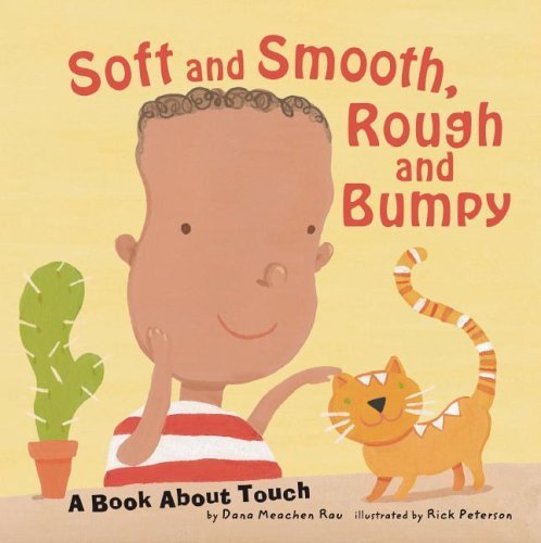 Soft and Smooth, Rough and Bumpy: A Book About Touch (Amazing Body)