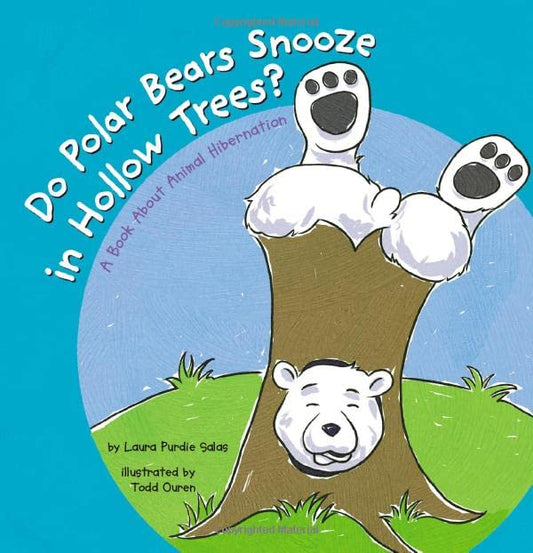 Do Polar Bears Snooze in Hollow Trees?: A Book About Animal Hibernation (Animals All Around)