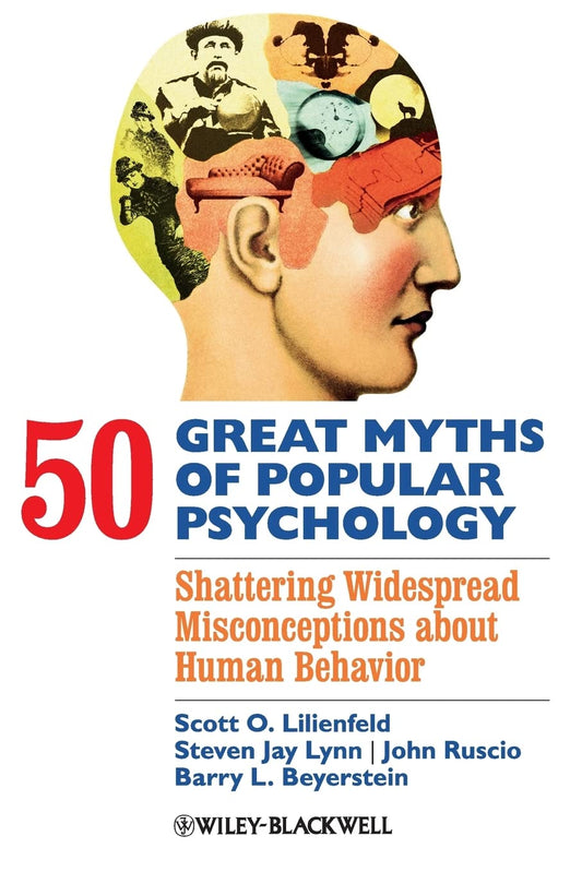 50 Great Myths of Popular Psychology: Shattering Widespread Misconceptions about Human Behavior - 2364