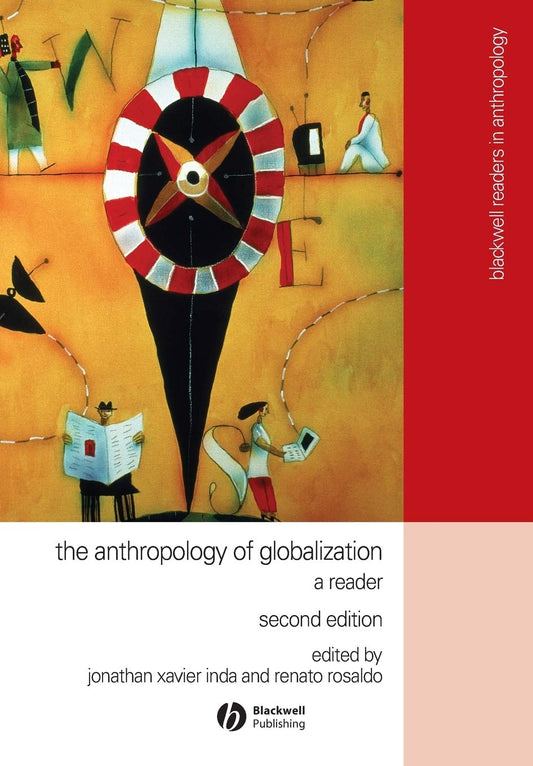 The Anthropology of Globalization: A Reader (Wiley Blackwell Readers in Anthropology)