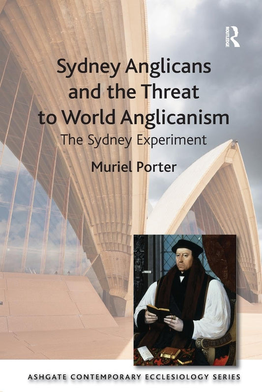 Sydney Anglicans and the Threat to World Anglicanism (Routledge Contemporary Ecclesiology) - 6399