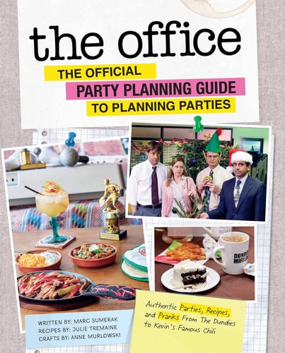 The Office: The Official Party Planning Guide to Planning Parties Authentic Parties, Recipes, and Pranks from The Dundies to Kevin's Famous Chili
