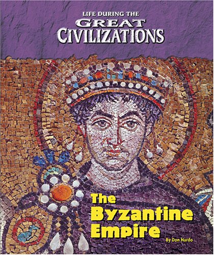 Life During the Great Civilizations - The Byzantine Empire