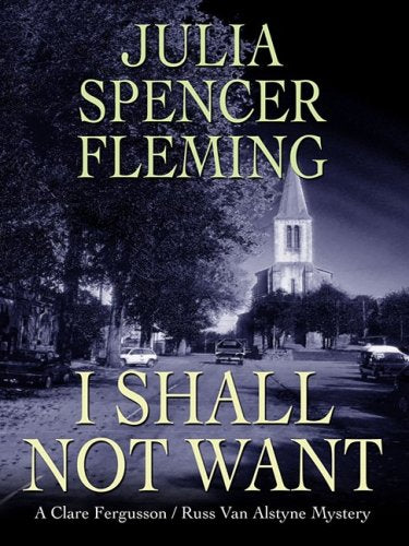 I Shall Not Want (Clare Fergusson/Russ Van Alstyne Mysteries)