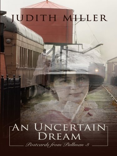 An Uncertain Dream (Postcards From Pullman: Thorndike Press Large Print Christian Historical Fiction, 3)