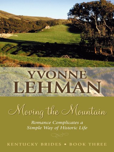Moving the Mountain: Romance Complicates a Simple Way of Historic Life (Thorndike Press Large Print Christian Historical Fiction, Kentucky Brides)
