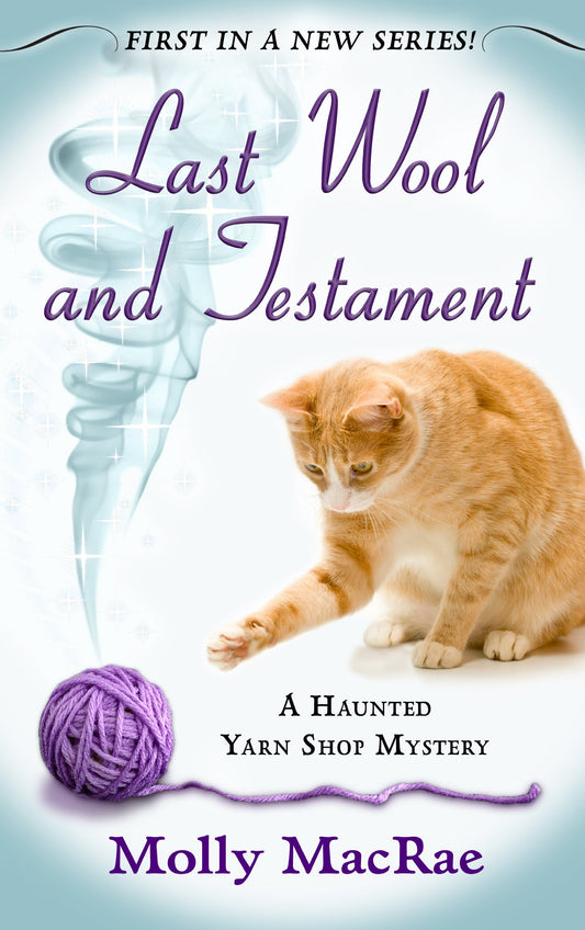 Last Wool And Testament (A Haunted Yarn Shop Mystery, 1) - 7524