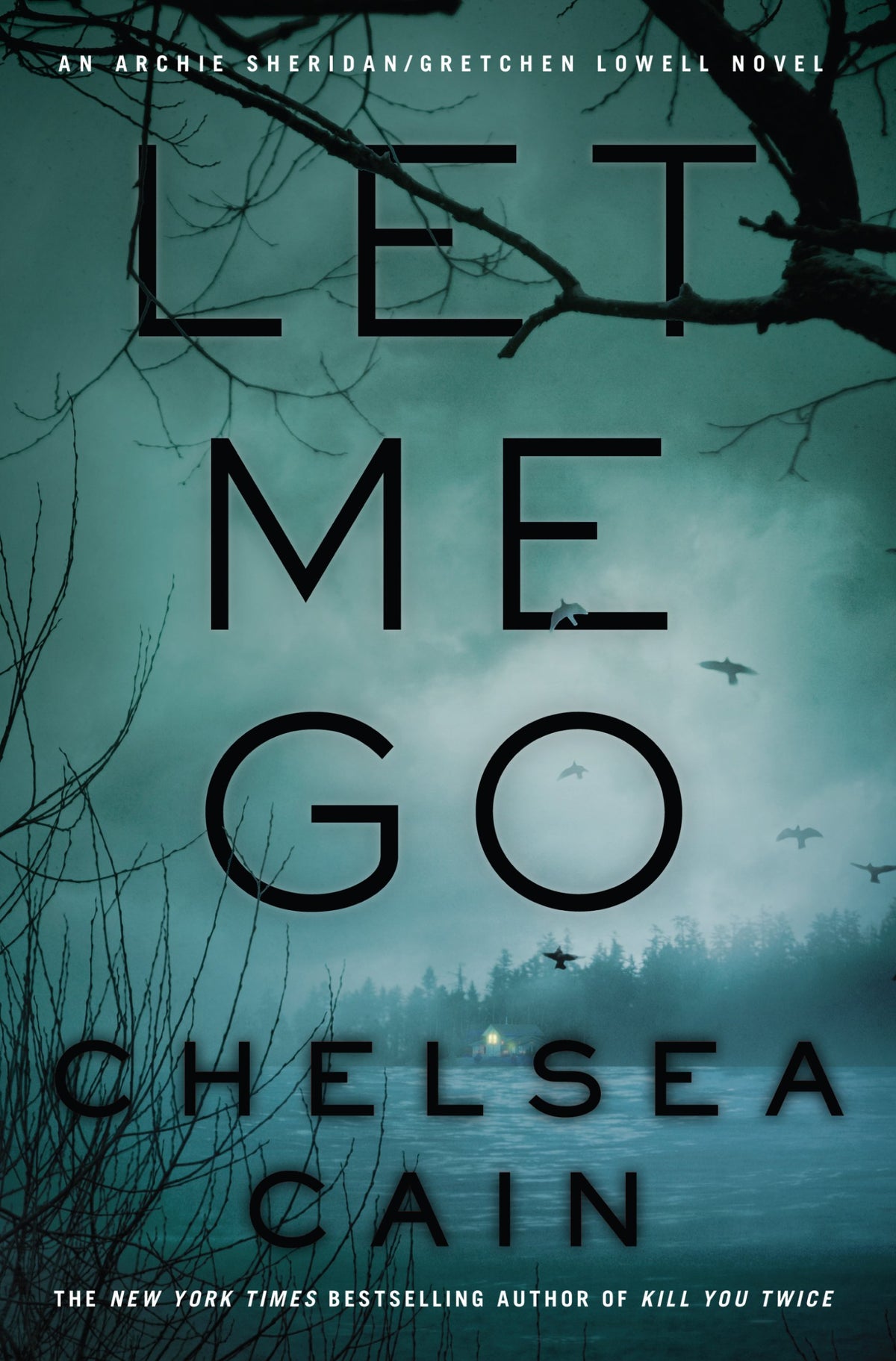 Let Me Go (An Archie Sheridan/Gretchen Lowell Novel)