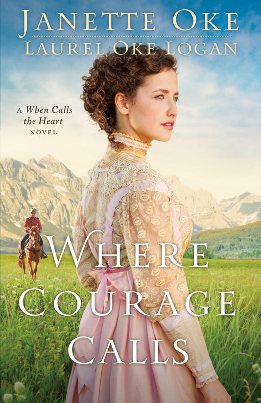 Where Courage Calls (When Calls the Heart - Kennebec Large Print Superior Collection) - 3274