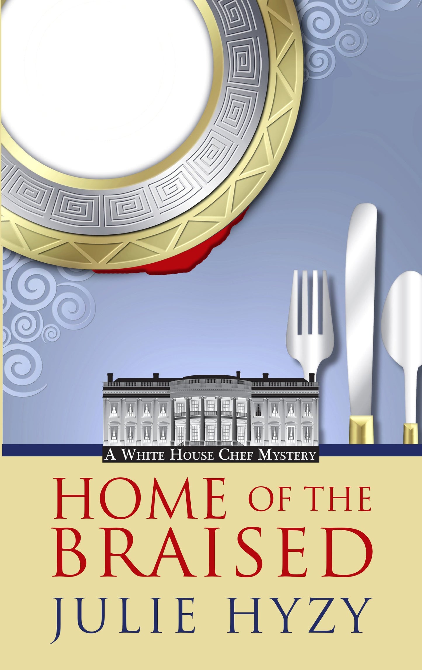 Home Of The Braised (A White House Chef Mystery)