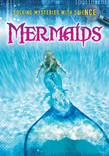 Mermaids (Solving Mysteries With Science)