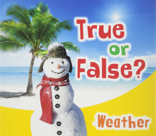 True or False? Weather