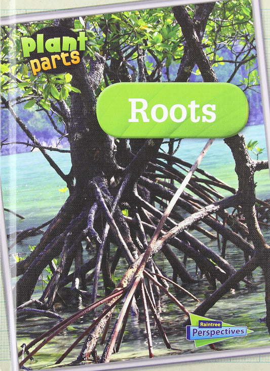 Roots (Plant Parts: Raintree Perspectives) - 4655