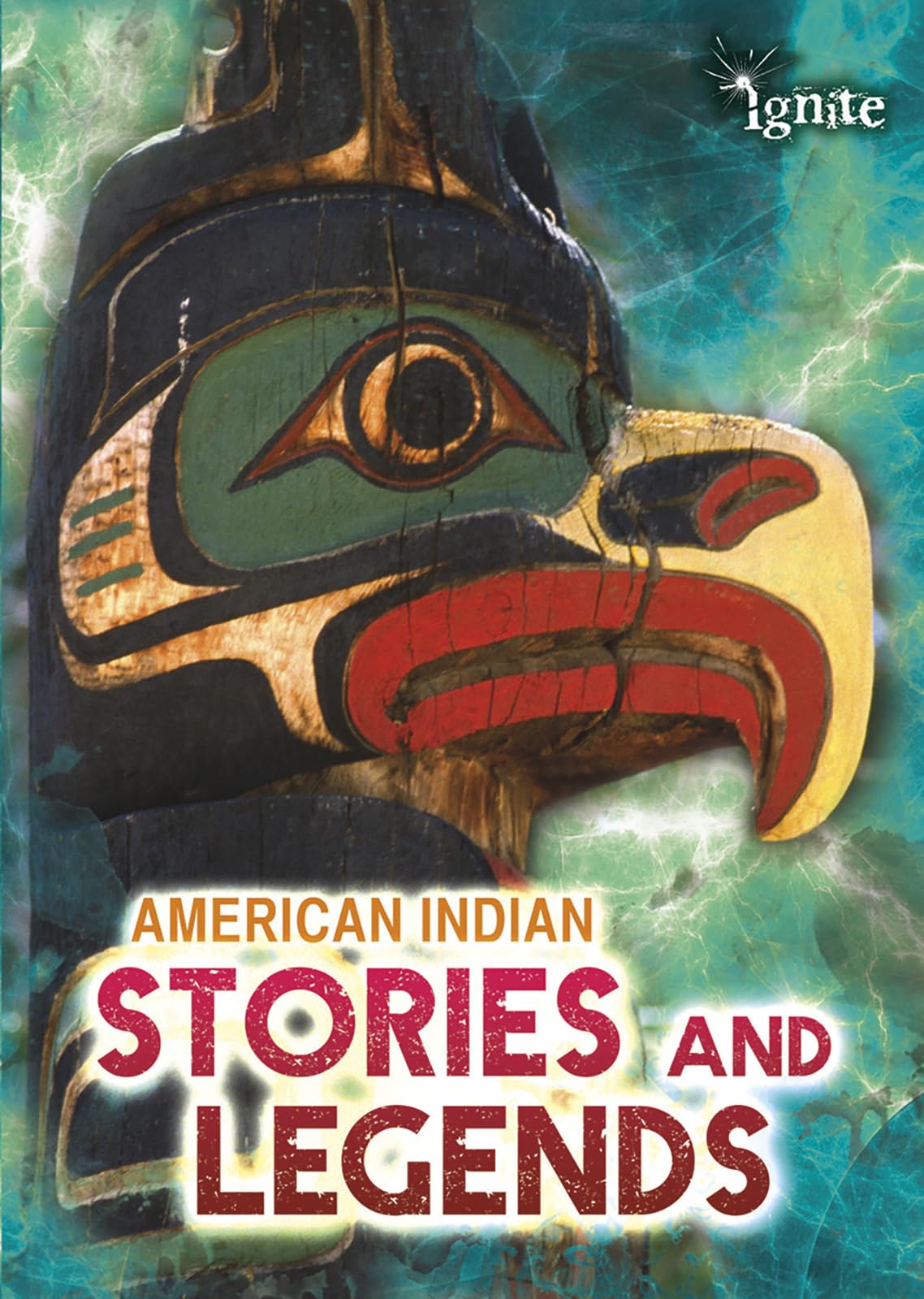 American Indian Stories and Legends (Ignite: All About Myths)