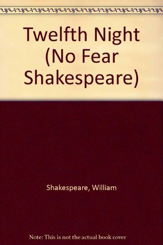 Spark Notes: Twelfth Night (No Fear Shakespeare)