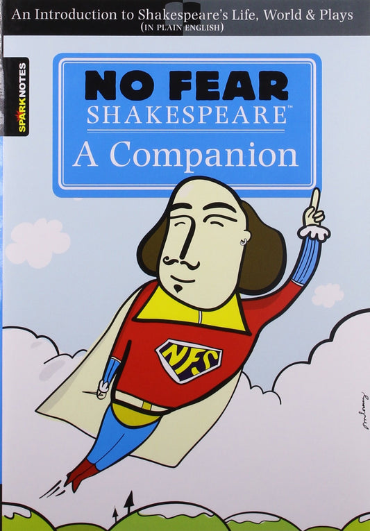 No Fear Shakespeare: A Companion: An Introduction to Shakespeare's Life, World & Plays In Plain English (Volume 20)