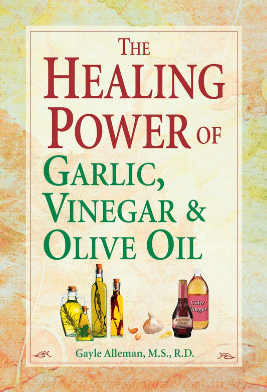 The Healing Power of Garlic, Vinegar & Olive Oil - 8599