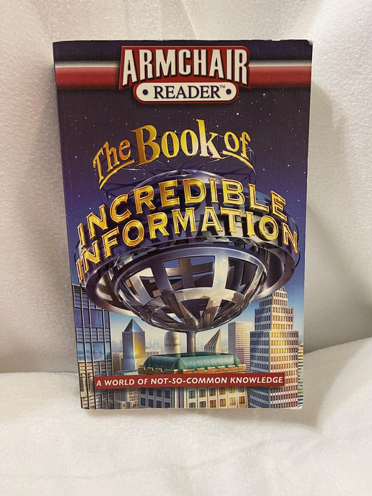 Armchair Reader: The Book of Incredible Information: A World of Not-So-Common Knowledge