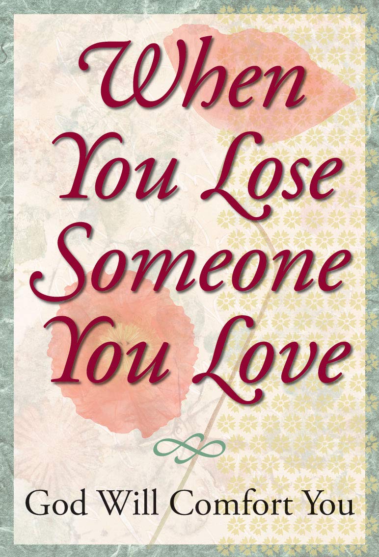When You Lose Someone You Love: God Will Comfort You