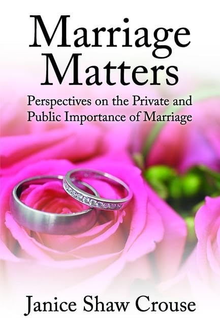 Marriage Matters: Perspectives on the Private and Public Importance of Marriage